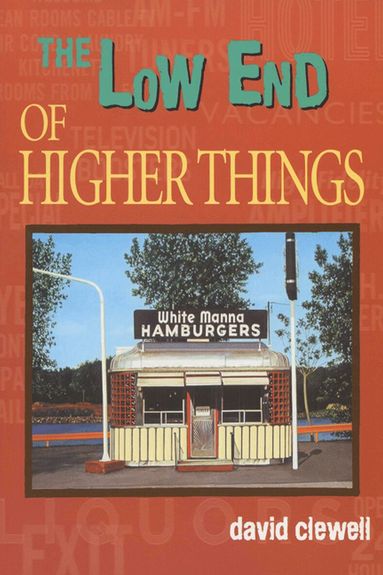 David Clewell - Low End of Higher Things, Häftad