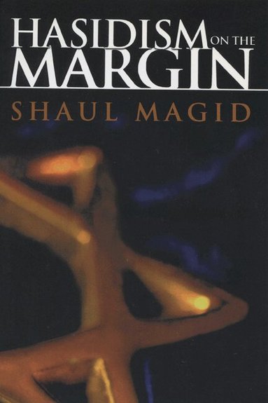 Shaul Magid - Hasidism on the Margin, Häftad