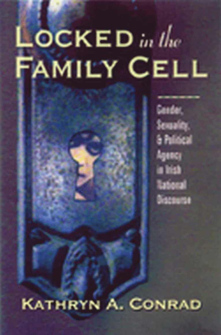Kathryn Conrad, Kathryn A. Conrad, Kathryn A Conrad - Locked in the Family Cell, Inbunden