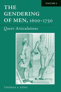 bokomslag The Gendering of Men, 1600-1750