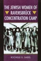 Saidel, R: Jewish Women of Ravensbrück Concentration Camp