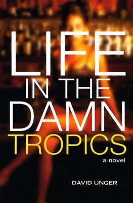 David Unger - Life in the Damn Tropics, Häftad