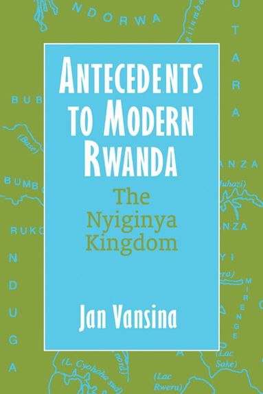 J. Vansina - Antecedents to Modern Rwanda, Inbunden