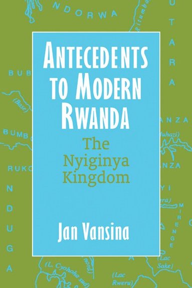 J. Vansina - Antecedents to Modern Rwanda, Häftad