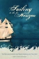 bokomslag Sailing to the Far Horizon: The Restless Journey and Tragic Sinking of a Tall Ship