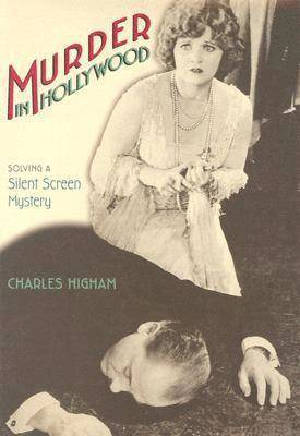 Charles Higham - Murder in Hollywood: Solving a Silent Screen Mystery, Inbunden