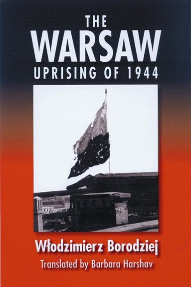 Wlodzimierz Borodziej - Warsaw Uprising of 1944, Inbunden