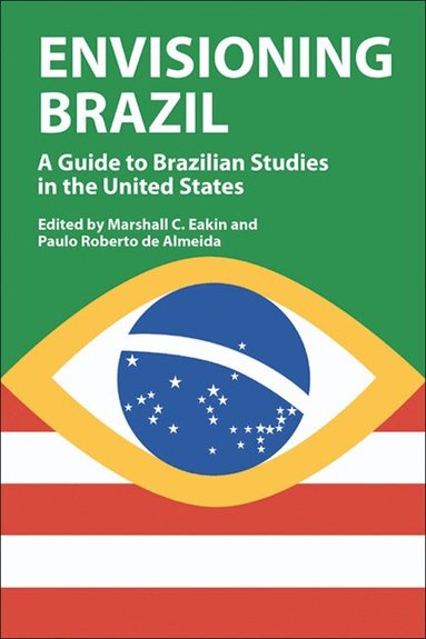University of Wisconsin Press, Marshall C. Eakin, Marshall C Eakin - Envisioning Brazil, Inbunden