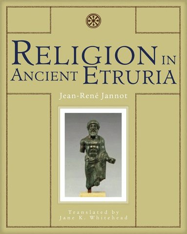 Jean-Rene Jannot, Patricia A. Rosenmeyer - Religion in Ancient Etruria, Häftad