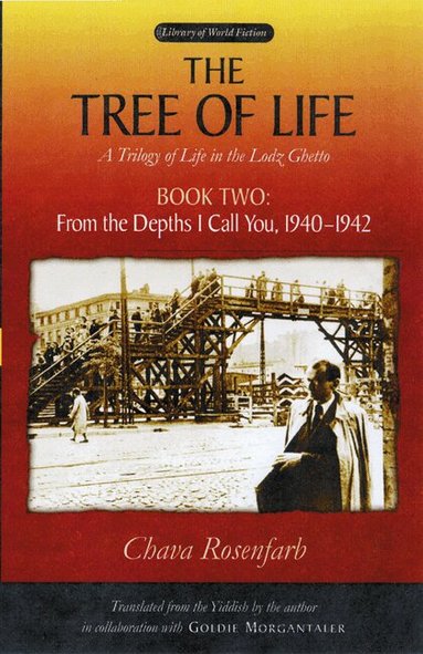 Chava Rosenfarb, Goldie Morgentaler, Susan K. Freeman, Susan K Freeman - Tree of Life Bk. 2; from the Depths I Call You, 1940-1942, Häftad