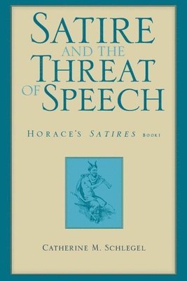 bokomslag Satire and the Threat of Speech in Horace's &quot;Satires&quot; Bk. 1