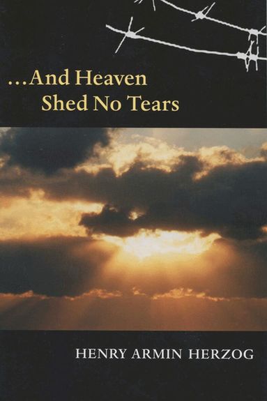 Henry Armin Herzog, Alan L. Berger - And Heaven Shed No Tears, Häftad