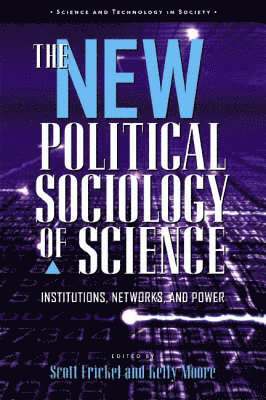 The New Political Sociology of Science: Institutions, Networks, and Power