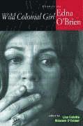 bokomslag Wild Colonial Girl: Essays on Edna O'Brien