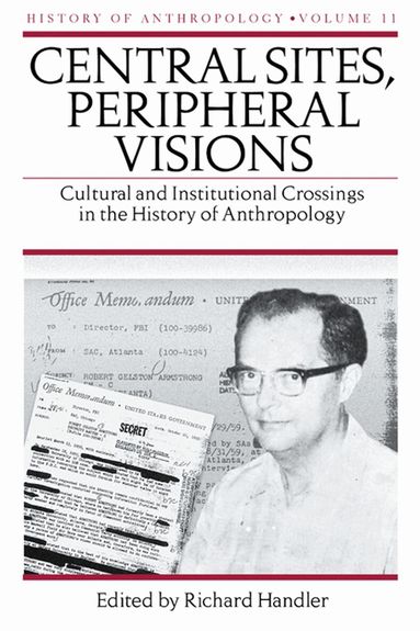 Richard Handler - Central Sites, Peripheral Visions, Inbunden