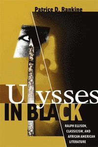 bokomslag Ulysses in Black: Ralph Ellison, Classicism, and African American Literature