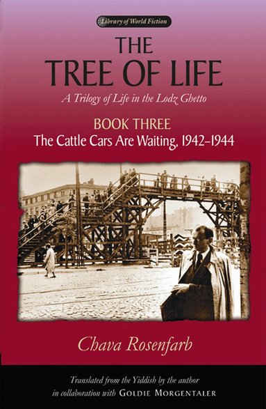 Chava Rosenfarb - Tree of Life Bk. 3; Cattle Cars Are Waiting, 1942-1944, Häftad