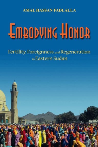 Amal Hassan Fadlalla - Embodying Honor, Inbunden
