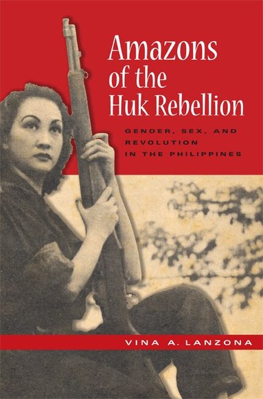 Vina A. Lanzona, Alfred W. McCoy - Amazons of the Huk Rebellion, Häftad