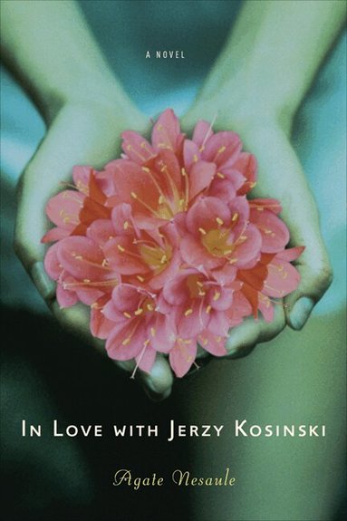 Agate Nesaule - In Love with Jerzy Kosinski, Inbunden