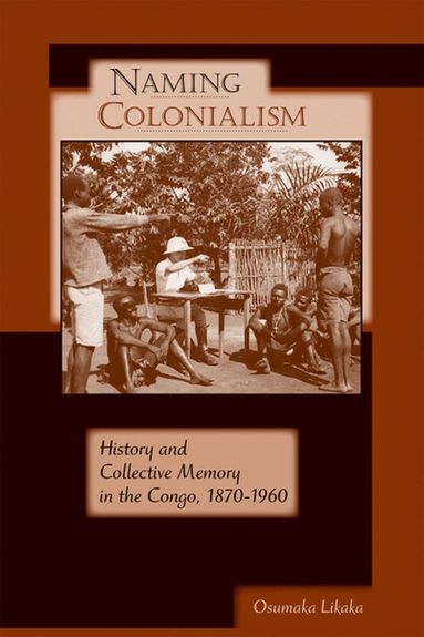 Osumaka Likaka - Naming Colonialism, Häftad