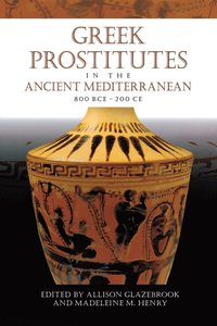 bokomslag Greek Prostitutes in the Ancient Mediterranean, 800 BCE-200 CE