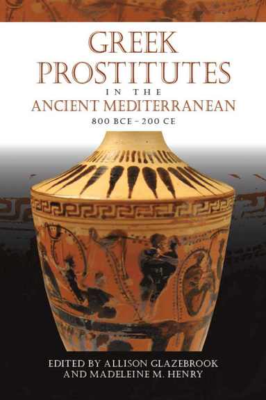 bokomslag Greek Prostitutes in the Ancient Mediterranean, 800 BCE-200 CE