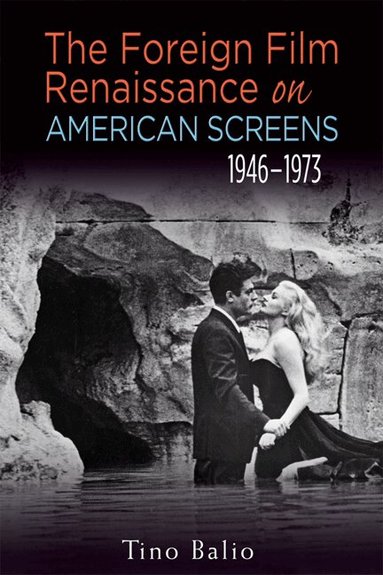 Tino Balio - Foreign Film Renaissance on American Screens, 1946-1973, Häftad