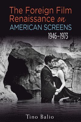 The Foreign Film Renaissance on American Screens, 1946-1973 1