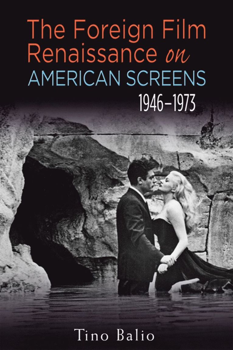 Tino Balio - Foreign Film Renaissance on American Screens, 1946-1973, Häftad