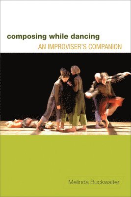 Composing While Dancing - Melinda Buckwalter - Häftad | Akademibokhandeln