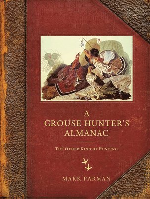 Mark Parman - Grouse Hunter's Almanac, Häftad