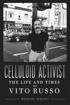 Michael Schiavi - Celluloid Activist, Inbunden