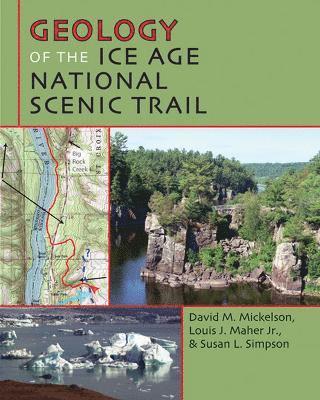 David M. Mickelson, Louis J. Maher Jr., Susan L. Simpson, Louis J. Maher, David M Mickelson, Louis J Maher, Susan L Simpson - Geology of the Ice Age National Scenic Trail, Häftad