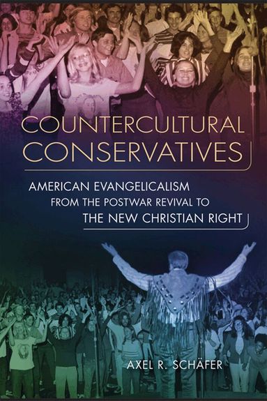 Axel R. Schafer - Counterculture Conservatives, Häftad