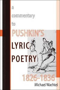 bokomslag A Commentary to Pushkin's Lyric Poetry, 1826-1836