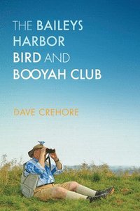 bokomslag The Baileys Harbor Bird and Booyah Club