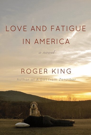Roger King - Love and Fatigue in America, Häftad
