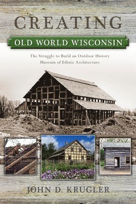 bokomslag Creating Old World Wisconsin