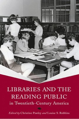 bokomslag Libraries and the Reading Public in Twentieth-Century America