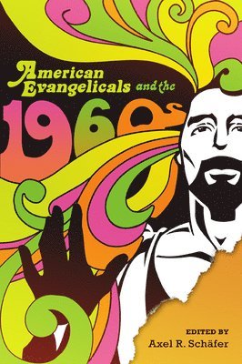 American Evangelicals and the 1960s 1