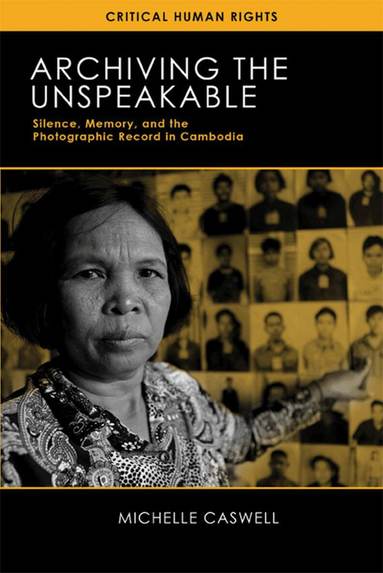 Michelle Caswell - Archiving the Unspeakable, Häftad