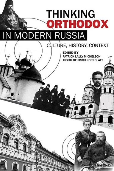 Patrick Lally Michelson, Judith Deutsch Kornblatt - Thinking Orthodox in Modern Russia, Häftad