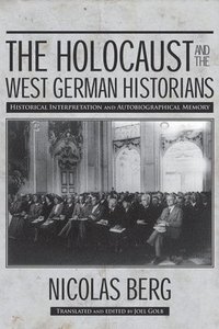 bokomslag The Holocaust and The West German Historians