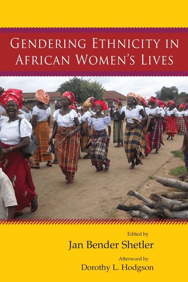 Jan Bender Shetler - Gendering Ethnicity in African Women’s Lives, Häftad