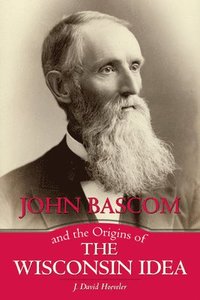 bokomslag John Bascom and the Origins of the Wisconsin Idea