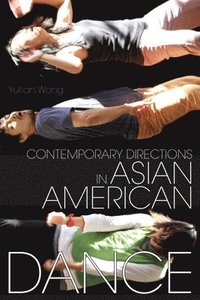 bokomslag Contemporary Directions in Asian American Dance