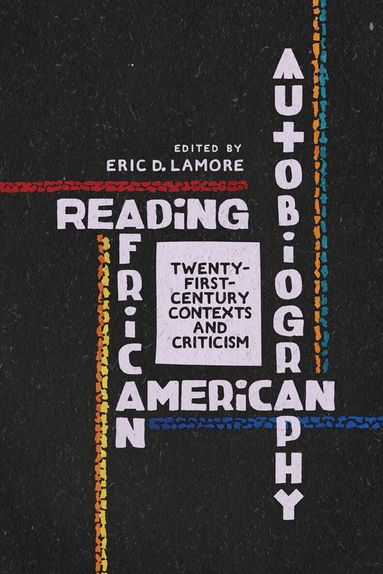 Eric D. LaMore, Eric D. Lamore - Reading African American Autobiography, Inbunden
