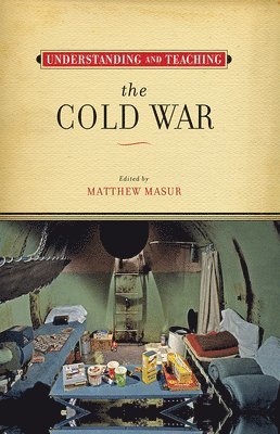 Understanding and Teaching the Cold War 1