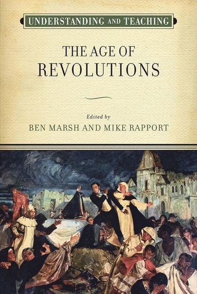 bokomslag Understanding and Teaching the Age of Revolutions